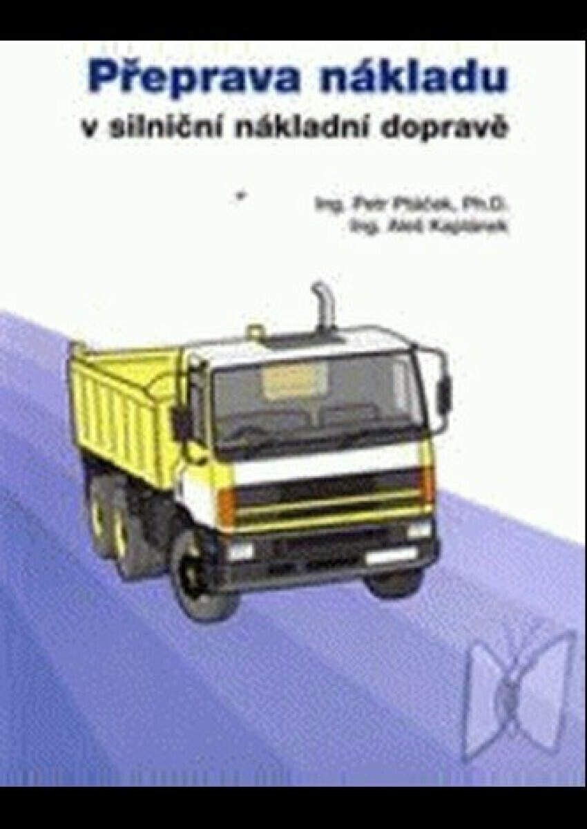 Přeprava nákladu v silniční nákladní dopravě (poškozená) - Petr Ptáček