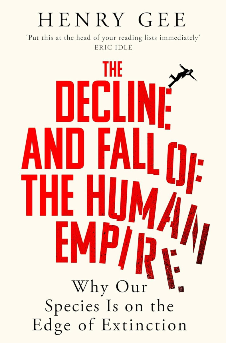 Decline and Fall of the Human Empire - Henry Gee