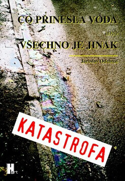 Co přinesla voda aneb všechno je jinak (poškozená) - Jaroslav Odehnal