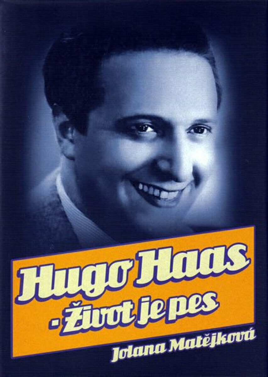 Hugo Haas - Život je pes - 2. vydání (poškozená) - Jolana Matějková