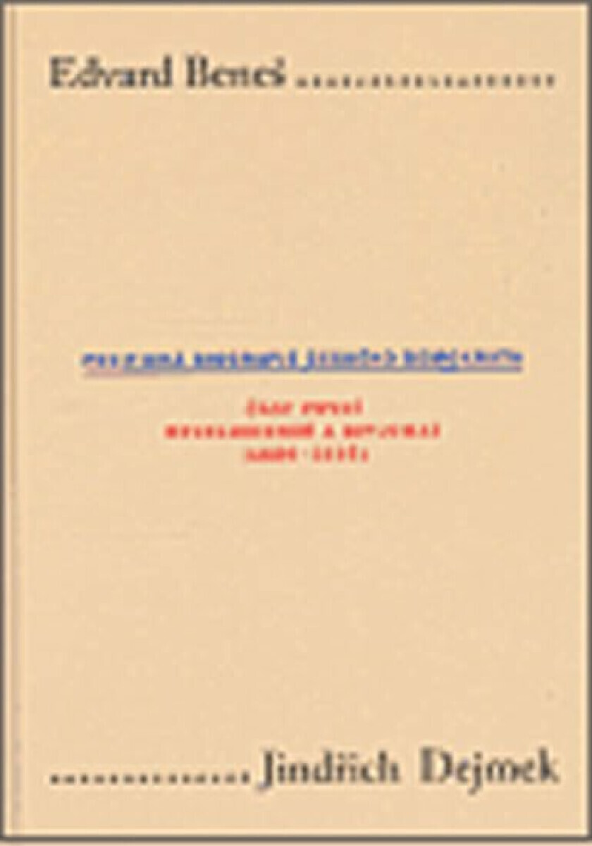 Edvard Beneš. Politická biografie českého demokrata (I.) (poškozená) - Jindřich Dejmek