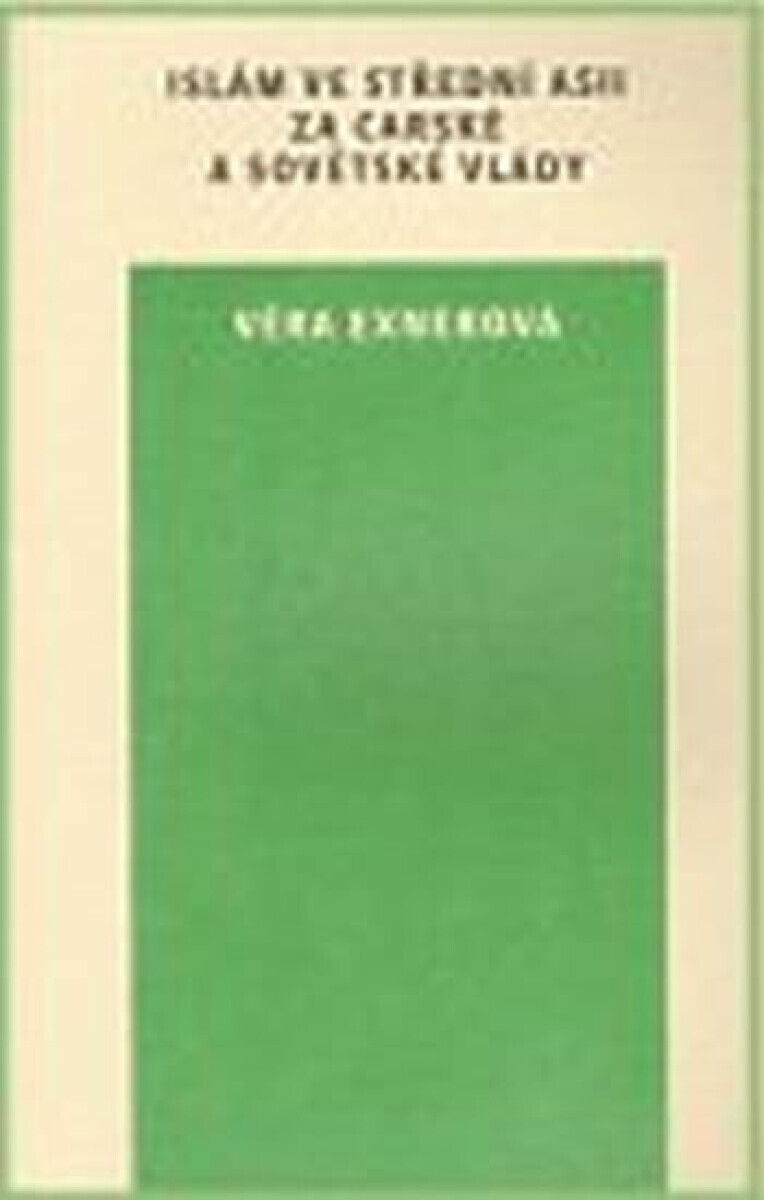 Islám ve Střední Asii za carské a sovětské vlády (poškozená) - Věra Exnerová