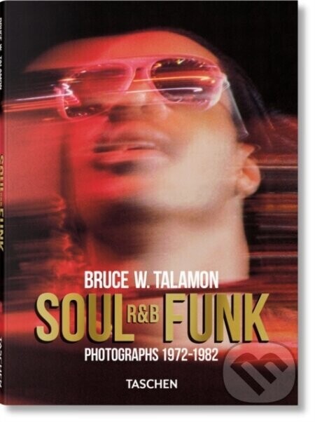 Bruce W. Talamon. Soul. R&B. Funk. Photographs 1972–1982 - Taschen