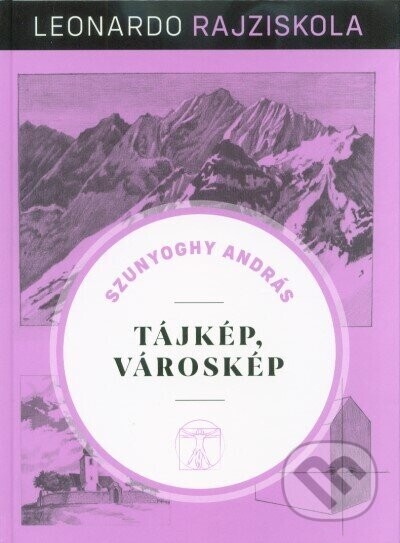 Tájkép, városkép - Leonardo rajziskola 6. - Kossuth Kiadó Zrt