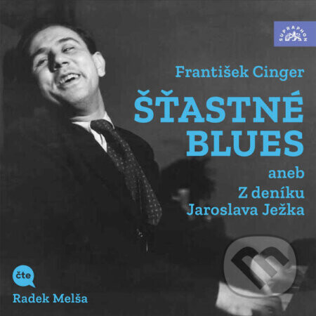 Šťastné blues aneb Z deníku Jaroslava Ježka - Jaroslav Ježek,František Cinger