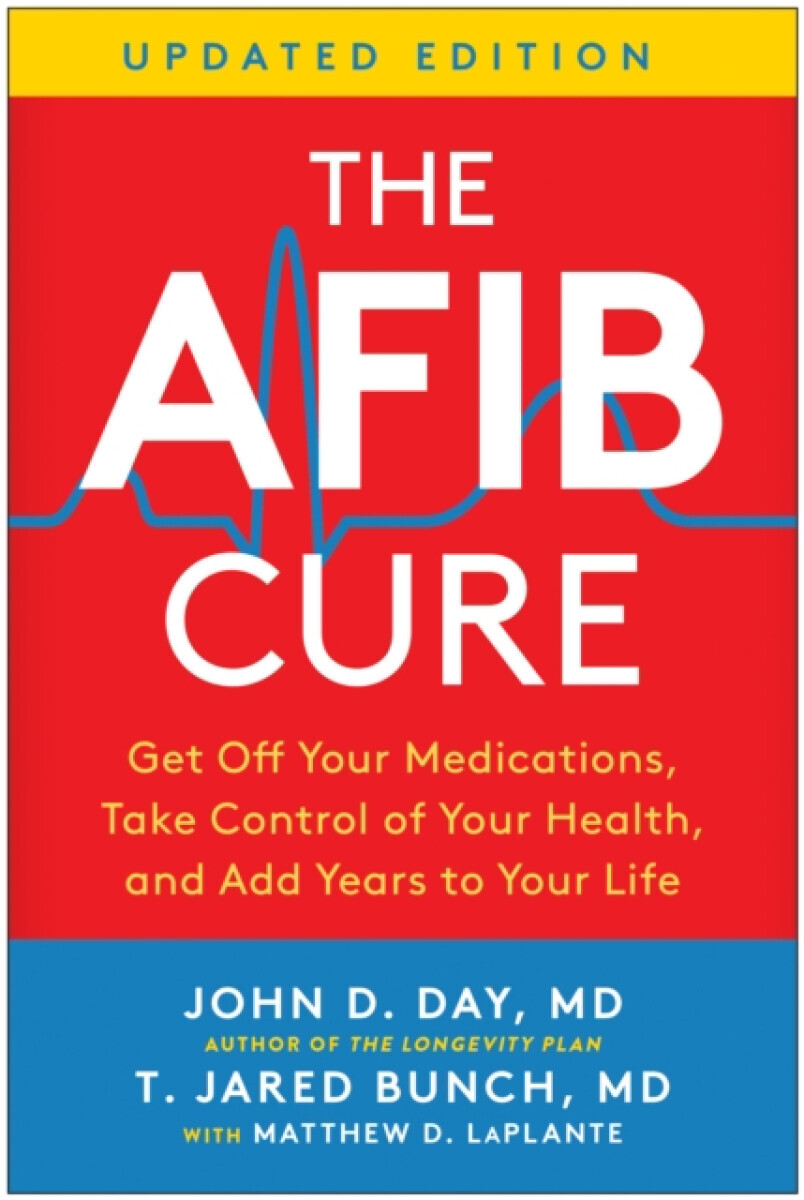 The AFib Cure, Updated Edition - John D. Day, T. Jared Bunch