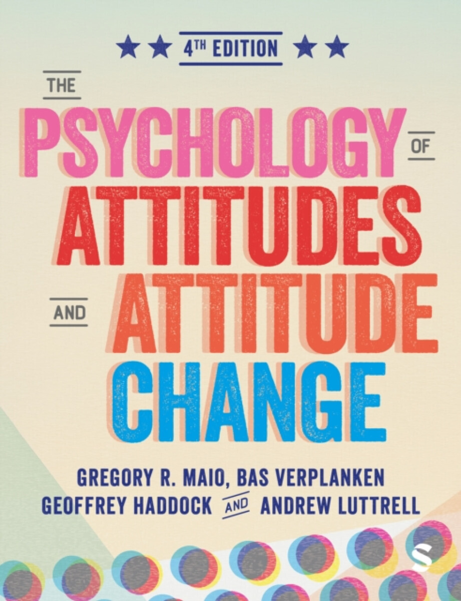 The Psychology of Attitudes and Attitude Change - Andrew Luttrell, Gregory R. Maio, Geoffrey Haddock, Bas Verplanken