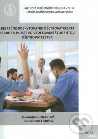 Bezpečné poskytovanie ošetrovateľskej starostlivosti vo vzdelávaní študentov ošetrovateľstva - Dominika Kohanová