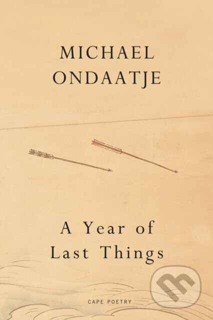 A Year of Last Things - Michael Ondaatje