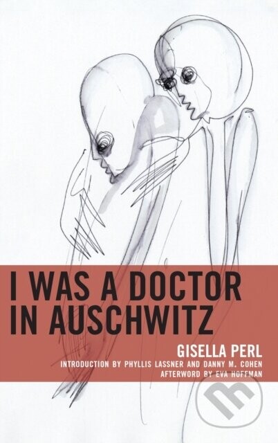 I Was a Doctor in Auschwitz - Gisella Perl