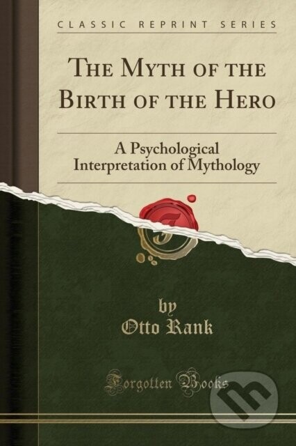 Myth Of The Birth Of The Hero - Otto Rank