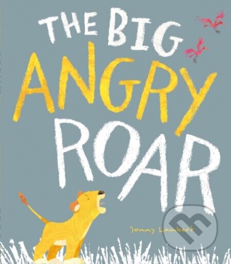 The Big Angry Roar - Jonny Lambert