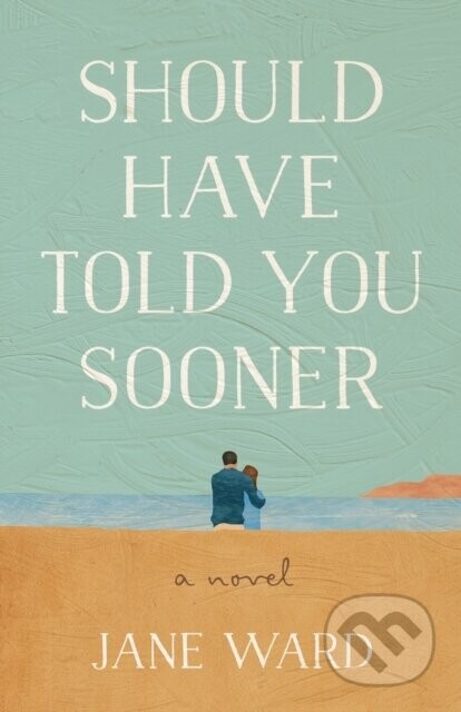 Should Have Told You Sooner - Jane Ward