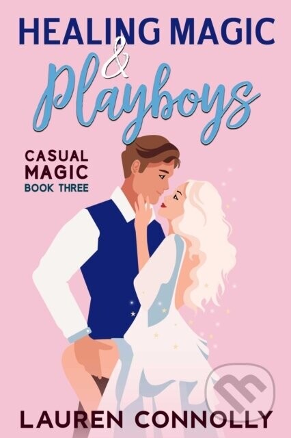 Healing Magic & Playboys - Lauren Connolly