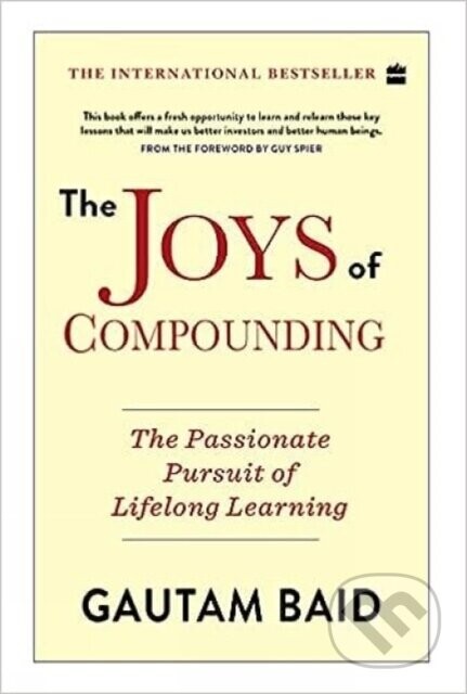 The Joys of Compounding: - Gautam Baid