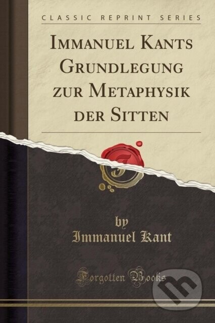Immanuel Kants Grundlegung Zur Metaphysi - Immanuel Kant
