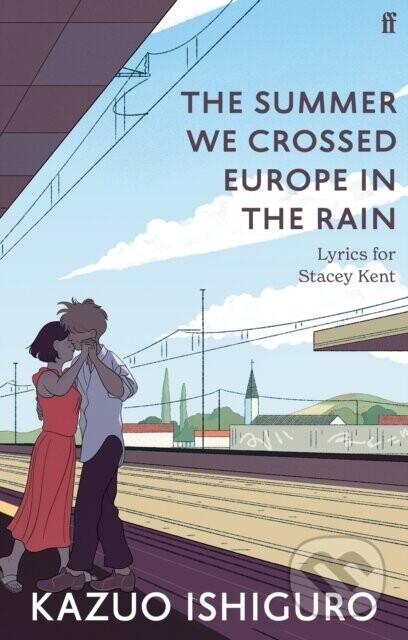 The Summer We Crossed Europe in the Rain - Kazuo Ishiguro