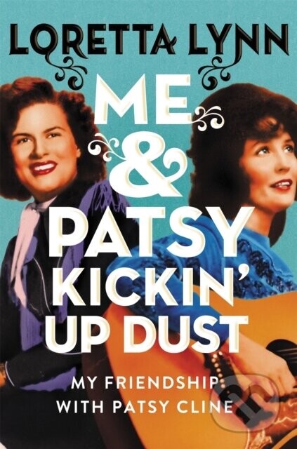 Me & Patsy Kickin' Up Dust - Loretta Lynn