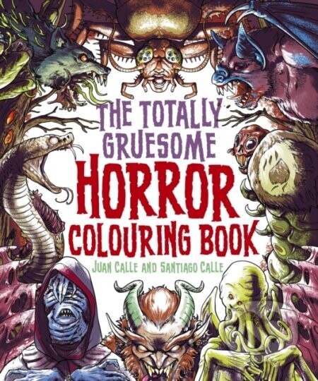 The Totally Gruesome Horror Colouring Book - Juan (Artist) Calle