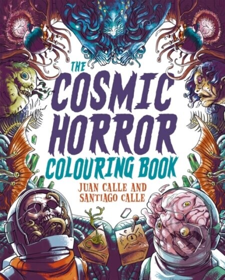 The Cosmic Horror Colouring Book - Juan (Artist) Calle