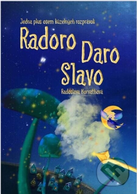 Radoro Daro Slavo - Radoslava Horváthová