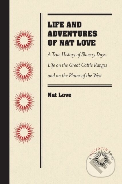 Life and Adventures of Nat Love - Nat Love