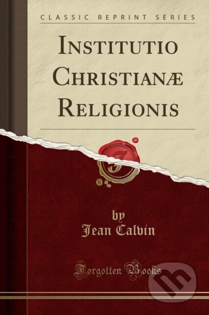 Institutio Christian Religionis - Jean Calvin
