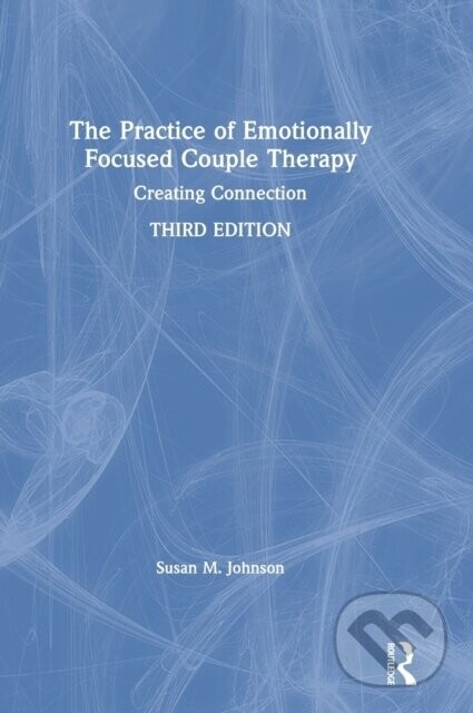 The Practice of Emotionally Focused Couple Therapy - Susan M. Johnson