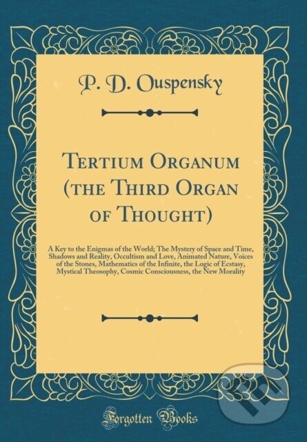 Tertium Organum The Third Organ Of Thoug - P. D. Ouspensky