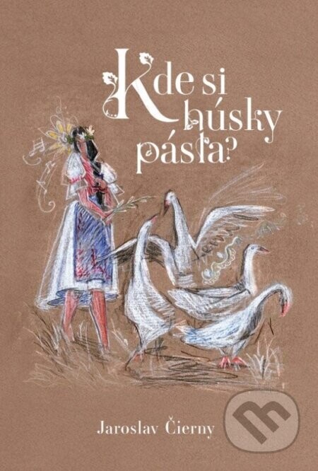 Kde si húsky pásla? - Jaroslav Čierny