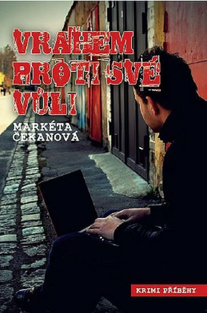 Vrahem proti své vůli (poškozená) - Markéta Čekanová