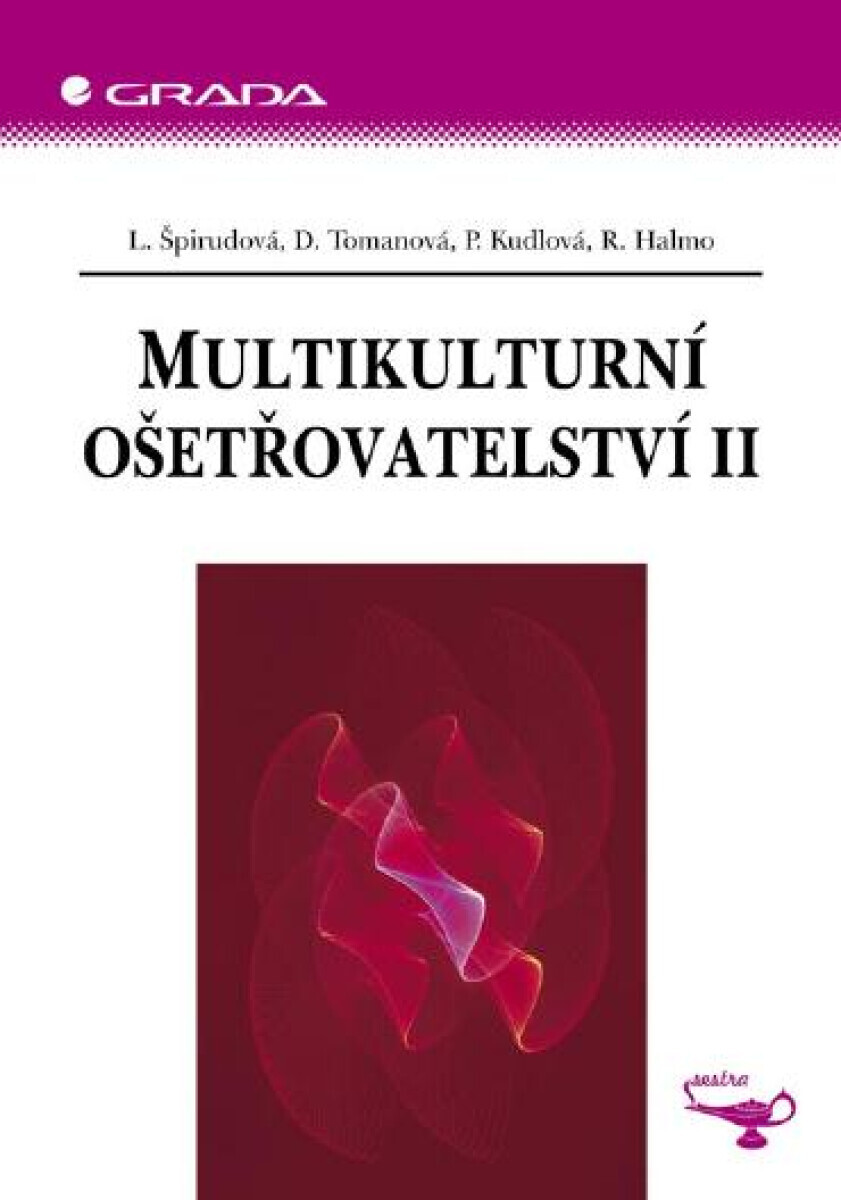 Multikulturní ošetřovatelství II - Lenka Špirudová, Renata Halmo, Pavla Kudlová, Danuška Tomanová