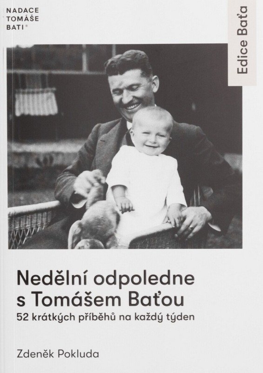 Nedělní odpoledne s Tomášem Baťou - 52 krátkých příběhů na každý den - Zdeněk Pokluda