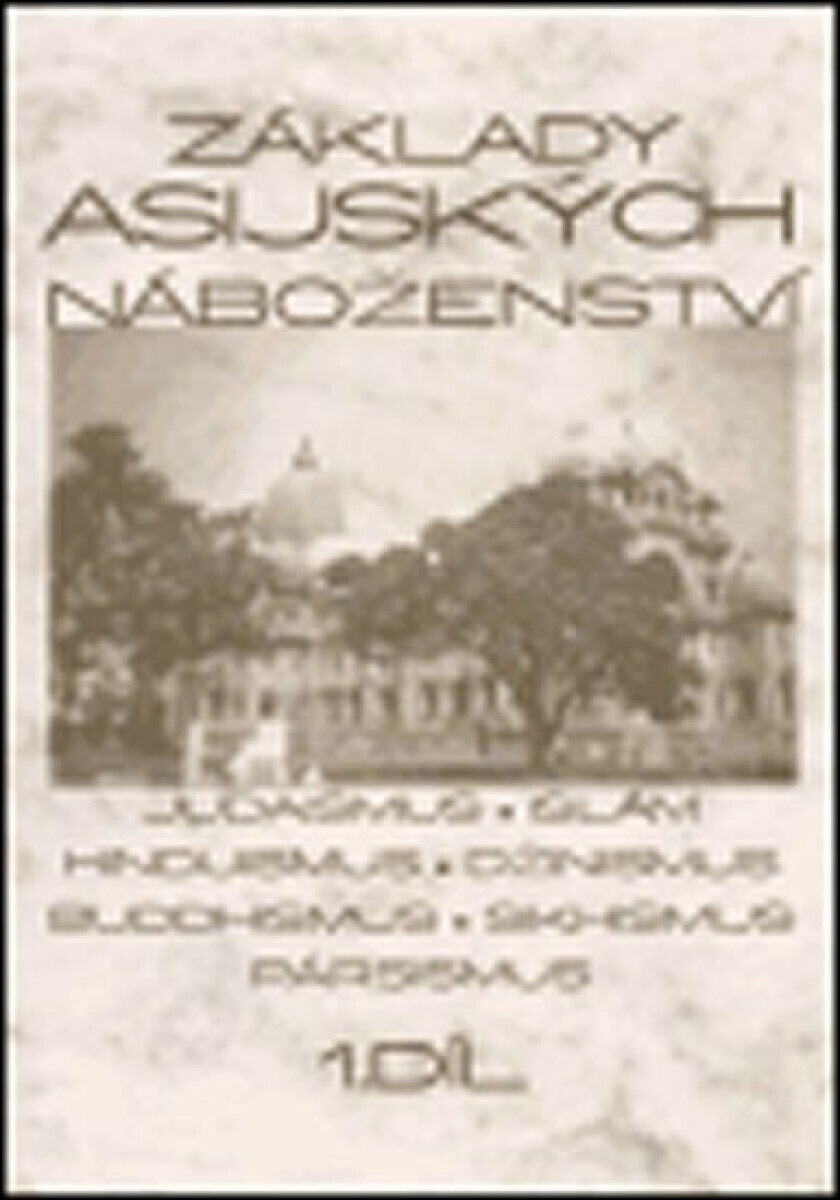 Základy asijských náboženství I.díl (poškozená) - Blanka Knotková-Čapková