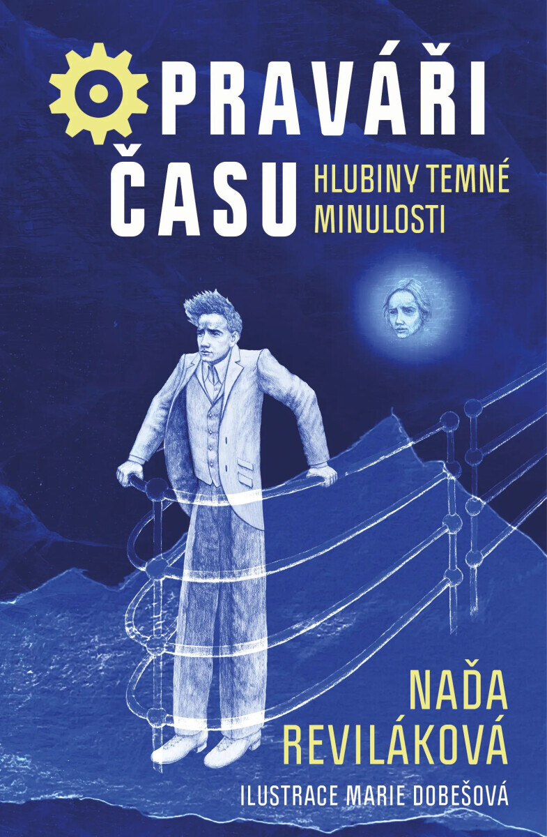 Opraváři času: Hlubiny temné minulosti - Naďa Reviláková
