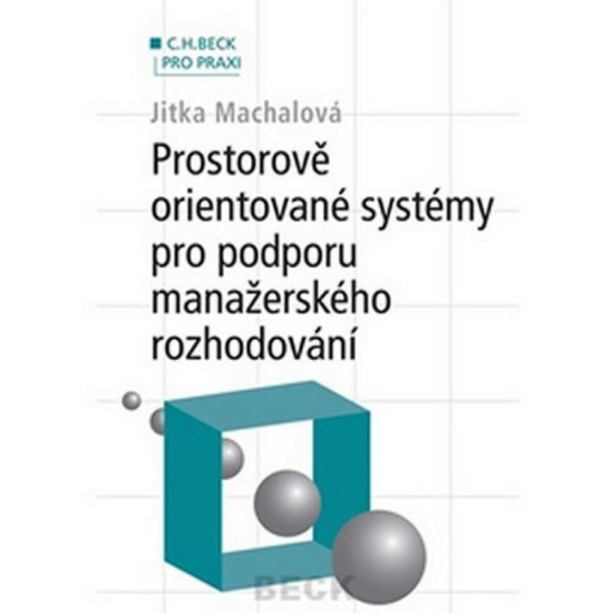 Prostorově orientované systémy pro podporu manažerského rozhodování (poškozená) - Jitka Machalová