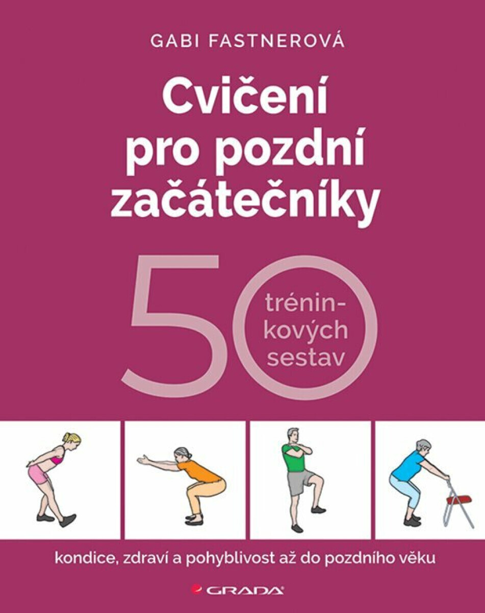 Cvičení pro pozdní začátečníky - Gabi Fastnerová