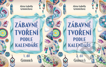 Zábavné tvoření podle kalendáře 1. díl + 2. díl - Alena Isabella Grimmichová