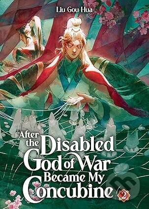 After the Disabled God of War Became My Concubine (Novel) Vol. 2 - Liu Gou Hua
