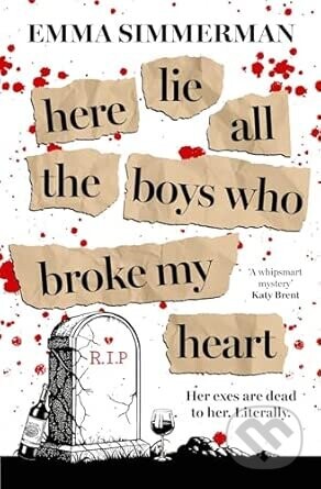 Here Lie All the Boys Who Broke My Heart - Emma Simmerman