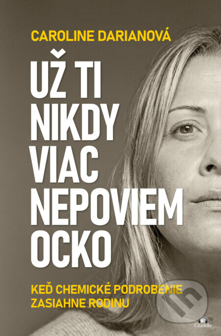 Už ti nikdy viac nepoviem ocko - Caroline Darian