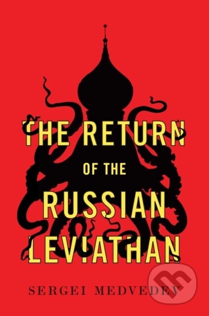 The Return of the Russian Leviathan - Sergei Medvedev