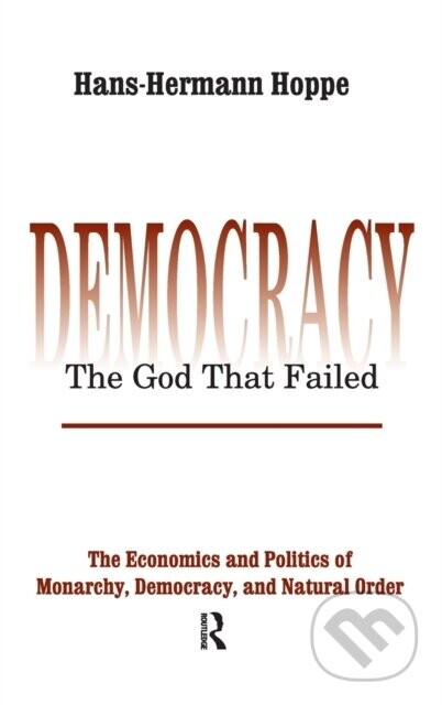 Democracy – The God That Failed - Hans-Hermann Hoppe