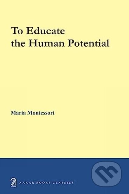 To educate the human potential - Maria Montessori