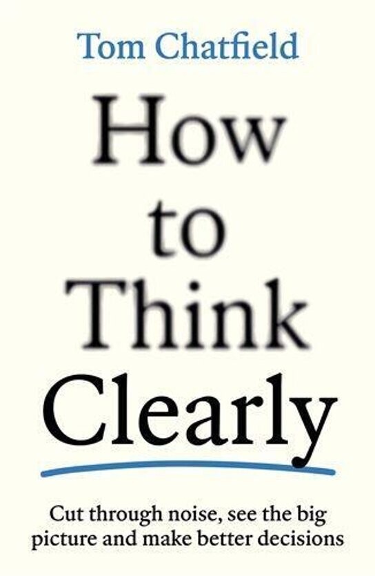 How to Think Clearly