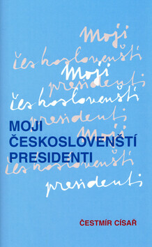Moji českoslovenští presidenti (poškozená) - Čestmír Císař