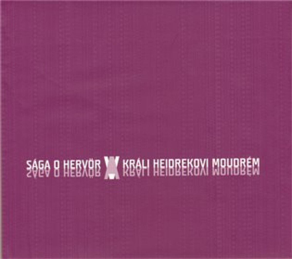 Sága o Hervör a králi Heidrekovi Moudrém (poškozená) - Markéta Šenkyříková