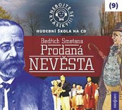 Nebojte se klasiky 9 - Bedřich Smetana: Prodaná nevěsta - CD
					 - neuveden