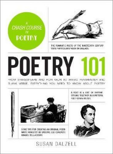 Poetry 101: From Shakespeare and Rupi Kaur to Iambic Pentameter and Blank Verse, Everything You Need to Know about Poetry
					 - Dalzell Susan