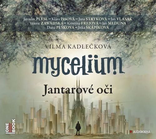 Mycelium I - Jantarové oči - 2CDmp3 (čte J. Plesl, J. Stryková, K. Issová, J. Vlasák, V. Zawadská, J. Meduna, D. Pešková a další)
					 - Kadlečková Vilma